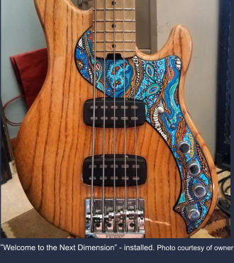“Welcome to the Next Dimension”. 3 ply Fender pickguard for Dimension Bass.  Pickguard supplied by owner. Photo courtesy of owner.